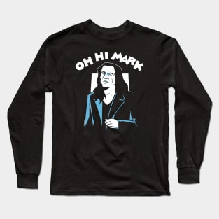 Oh Hi Mark Long Sleeve T-Shirt